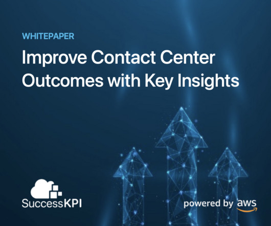Improve Contact Center Outcomes with Key Insights